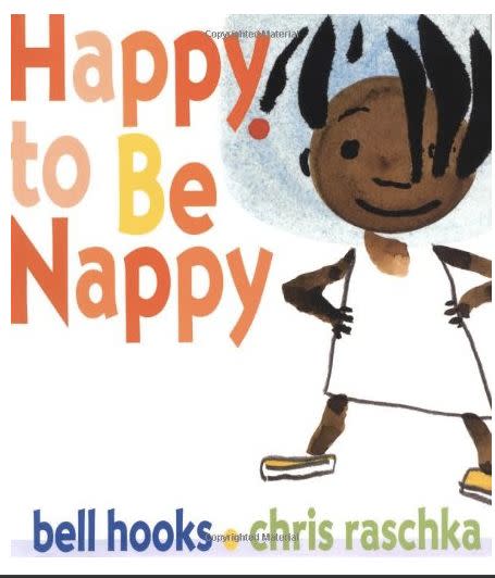 There are lots of books about celebrating natural hair, but this one has the distinction of being written by none other than bell hooks and illustrated by Chris Raschka who&nbsp;wrote "<a href="https://www.amazon.com/exec/obidos/ASIN/0531054691/$%7B0%7D" target="_blank">Yo! Yes?</a>" <a href="https://www.amazon.com/Happy-Be-Nappy-Jump-Sun/dp/0786804270/ref=sr_1_1?ie=UTF8&amp;qid=1481131641&amp;sr=8-1&amp;keywords=happy+to+be+nappy" target="_blank">Buy here</a> for $5.92.