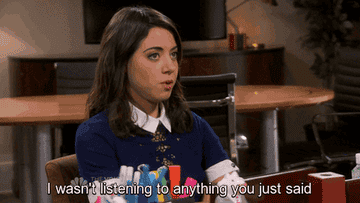 Aubrey Plaza saying "I wasn't listening to anything you just said"