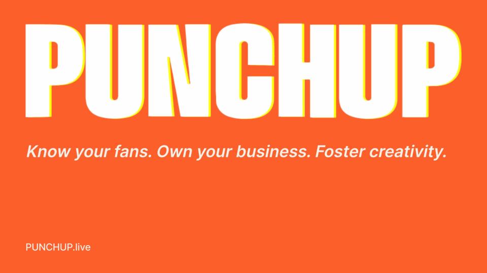 Punchup title slide: know your fans. own your business. foster creativity.