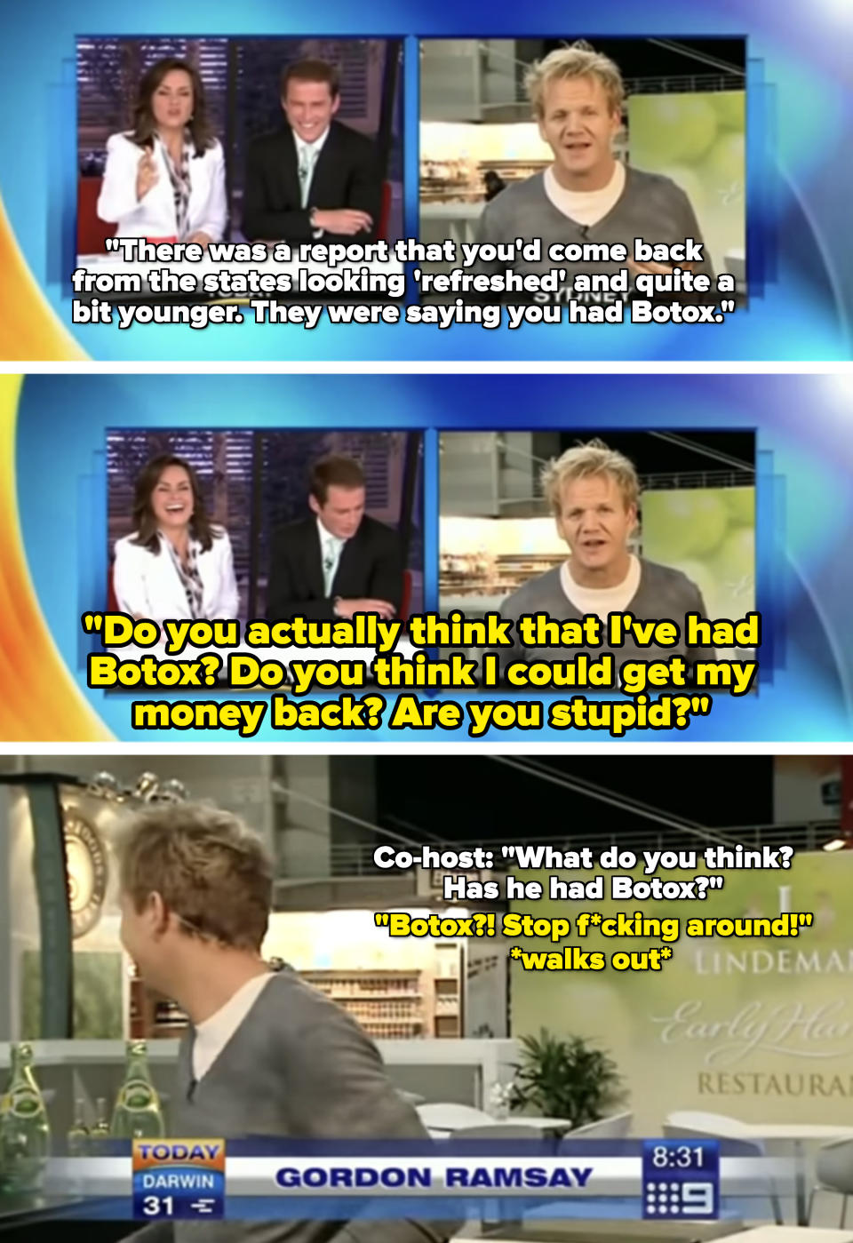 This seemed like a lighthearted interaction between the hosts and Gordon Ramsay, but he definitely walked out of that interview nonetheless so this interaction belongs on the list. The host asked Gordon if he had gotten Botox while in the US, and this made Gordon laugh as he asked, 