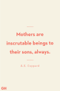 <p>Mothers are inscrutable beings to their sons, always.</p>