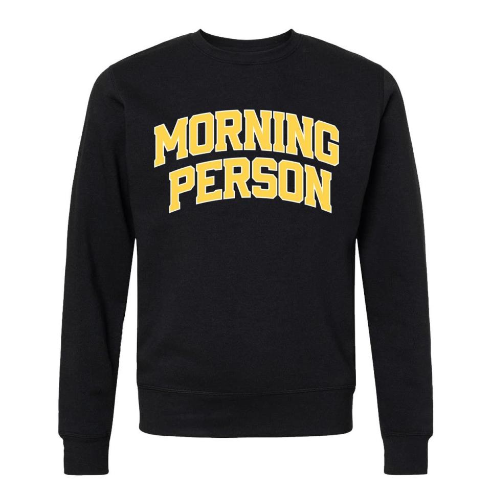 <p><a href="https://shop.womenshealthmag.com/the-morning-person-sweatshirt.html" rel="nofollow noopener" target="_blank" data-ylk="slk:Shop Now;elm:context_link;itc:0;sec:content-canvas" class="link ">Shop Now</a></p><p>The Morning Person Sweatshirt </p><p>$45.00</p><p>womenshealthmag.com</p>