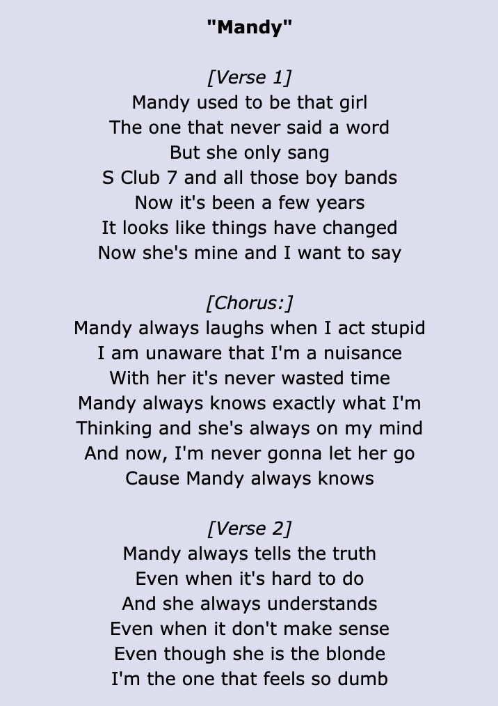 "Mandy" lyrics: "Mandy always laughs when I act stupid/I am unaware that I'm a nuisance/With her it's never wasted time/Mandy always knows exactly what I'm thinking"