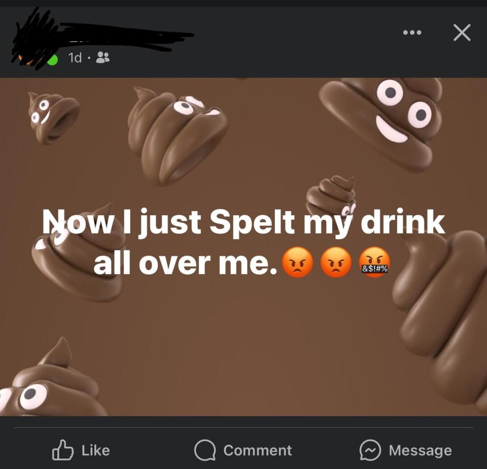 "I just spelt my drink all over me"