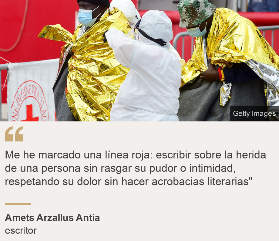 "Me he marcado una línea roja: escribir sobre la herida de una persona sin rasgar su pudor o intimidad, respetando su dolor sin hacer acrobacias literarias"", Source: Amets Arzallus Antia, Source description: escritor, Image: Migrantes 