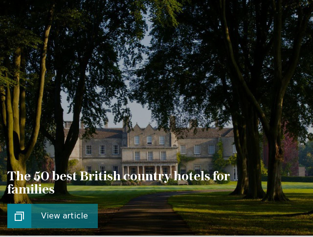 The 50 best British country hotels for families