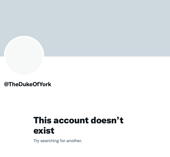 The @TheDukeOfYork Twitter page is now blank and shows a 'This account doesn't exist' message. (Twitter)