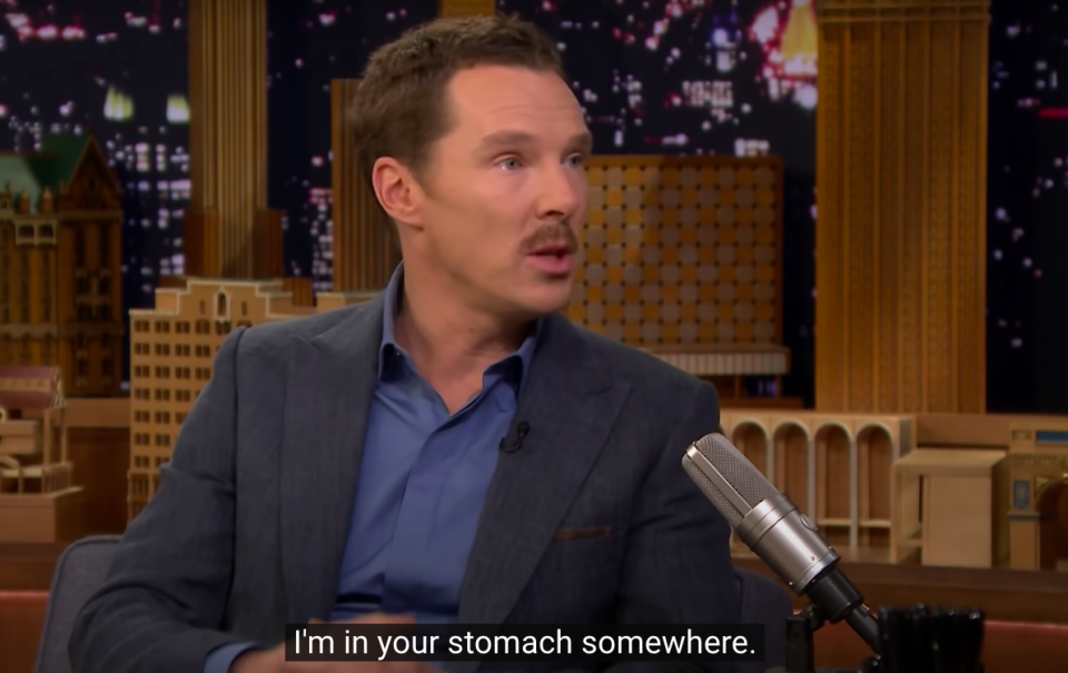 Benedict saying "I'm in your stomach somewhere"