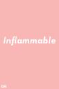 <p>Inflammable doesn't mean something is not flammable. It's a synonym for flammable meaning easily set on fire.</p>