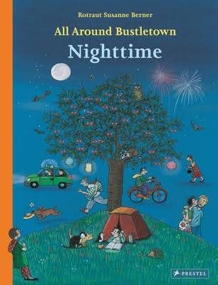 “All Around Bustletown: Nighttime” by Rotraut Susanne Berner (Prestel, ages 2 – 5) 