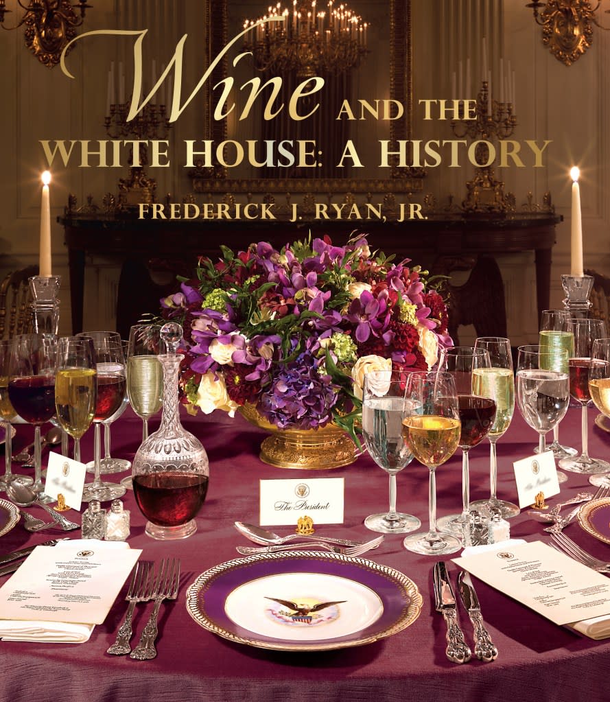 “Wine and the White House: A History,” was written by Frederick J. Ryan, Jr.