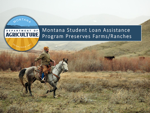 The Montana Department of Agriculture is now accepting applications for its Student Loan Assistance Program. The Program offers grants to Montana farmers and ranchers struggling to pay student loan debt