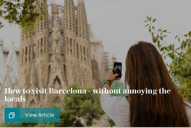 How to visit Barcelona - without annoying the locals
