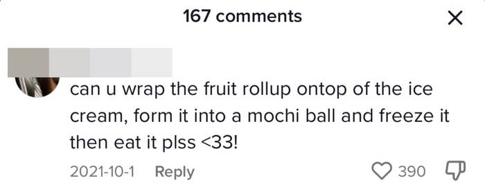 Comment: can u wrap the fruit rollup on top of the ice cream, form it into a mochi ball and freeze it then eat it plss