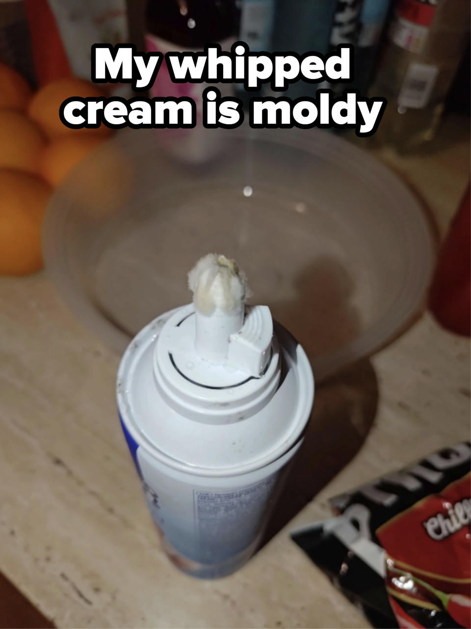 "My whipped cream is moldy"