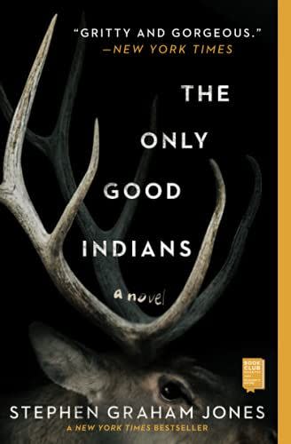 19) <em>The Only Good Indians</em>, by Stephen Graham Jones