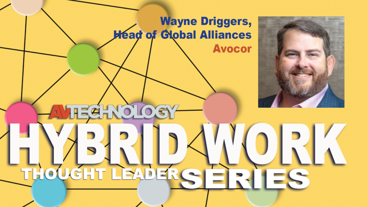  Wayne Driggers, Head of Global Alliances at Avocor. 