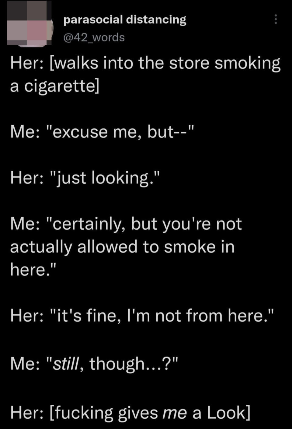 customer walks in smoking a cigarette and refuses to stop