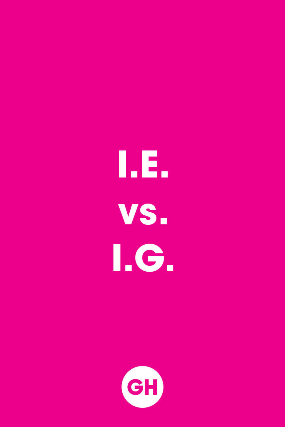 I.E. vs. I.G.