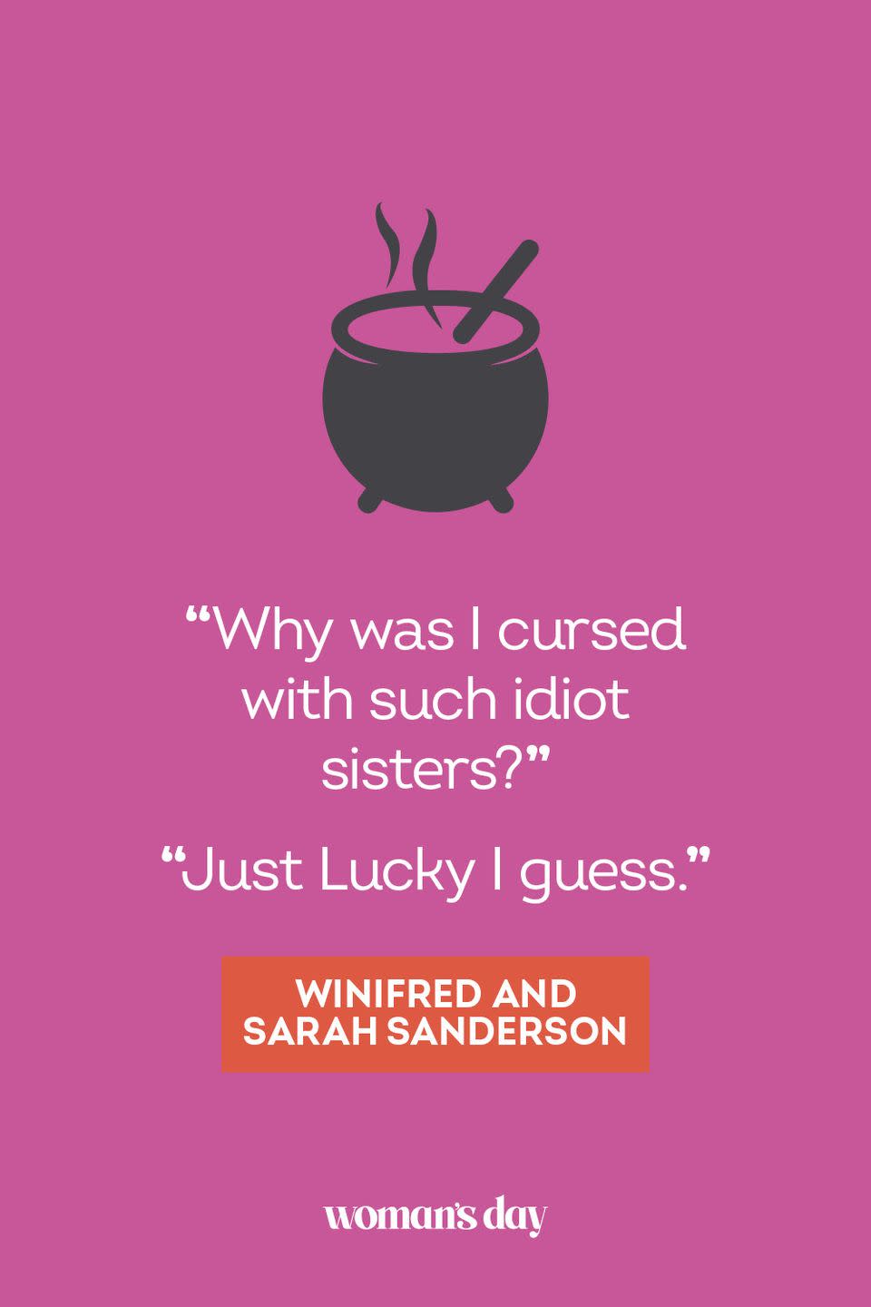 <p>“Why was I cursed with such idiot sisters?” </p><p>“Just lucky I guess.” — Winifred and Sarah Sanderson</p>