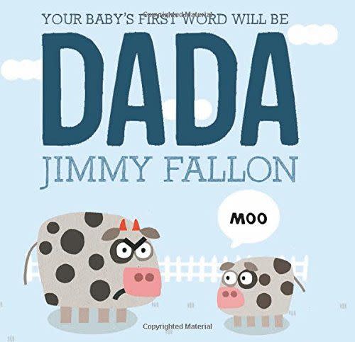 'Your Baby's First Word Will Be DADA'