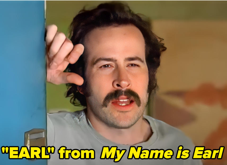 "Earl" from "My Name is Earl"