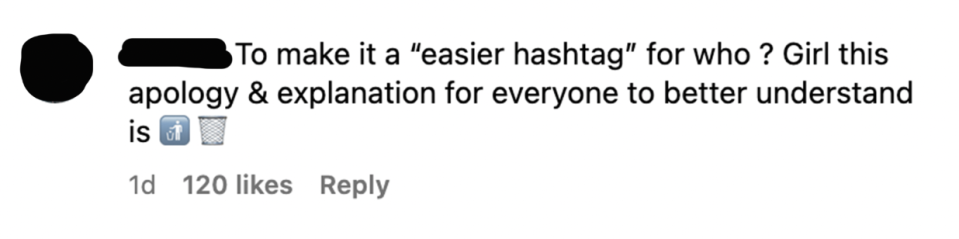 Comment saying "To make it a 'easier hashtag' for who? Girl this apology & explanation for everyone to better understand is [trash emoji]"