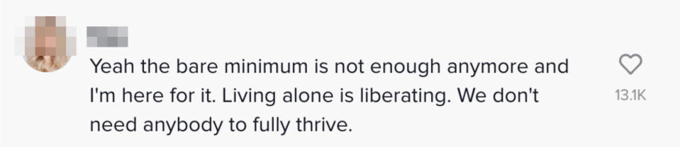 Yeah the bare minimum is not enough anymore and I'm here for it. Living alone is liberating. We don't need anybody to fully thrive