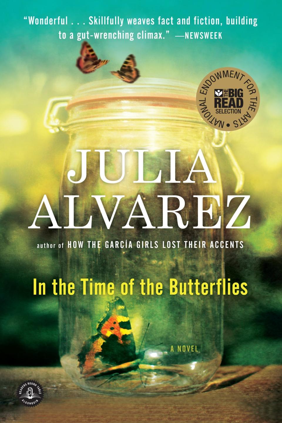 "The butterflies [known in real-life as,&nbsp;<a href="http://www.vibe.com/2016/08/5-things-to-know-mirabal-sisters/" target="_blank">Las Mariposas</a>] are four smart and lovely Dominican sisters growing up during Trujillo's despotic regime. While her&nbsp;parents try desperately to cling to their imagined island of security in a swelling sea of fear and intimidation, <a href="http://www.vibe.com/2016/08/5-things-to-know-mirabal-sisters/" target="_blank">Minerva Mirabal</a>&nbsp;-- the sharpest and boldest of the daughters, born with a fierce will to fight injustice -- jumps headfirst into the revolutionary tide. Her sisters come upon their courage more gradually, through a passionate, protective love of family or through the sheer impossibility of closing their eyes to the horrors around them. Together, <a href="http://www.vibe.com/2016/08/5-things-to-know-mirabal-sisters/" target="_blank">their bravery and determination meld into a seemingly insurmountable force</a>, making Trujillo, for all his power, appear a puny adversary." -- <a href="https://www.kirkusreviews.com/book-reviews/julia-alvarez/in-the-time-of-the-butterflies/" target="_blank">Kirkus Review</a>