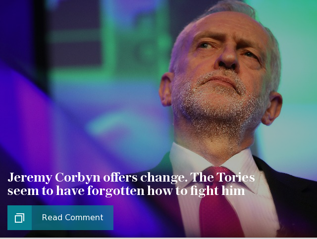 Warner colum: Just like Thatcher, Jeremy Corbyn offers change. The Tories seem to have forgotten how to fight him