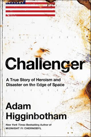 <p>Adam Higginbotham</p> 'Challenger: A True Story of Heroism and Disaster on the Edge of Space' by Adam Higginbotham