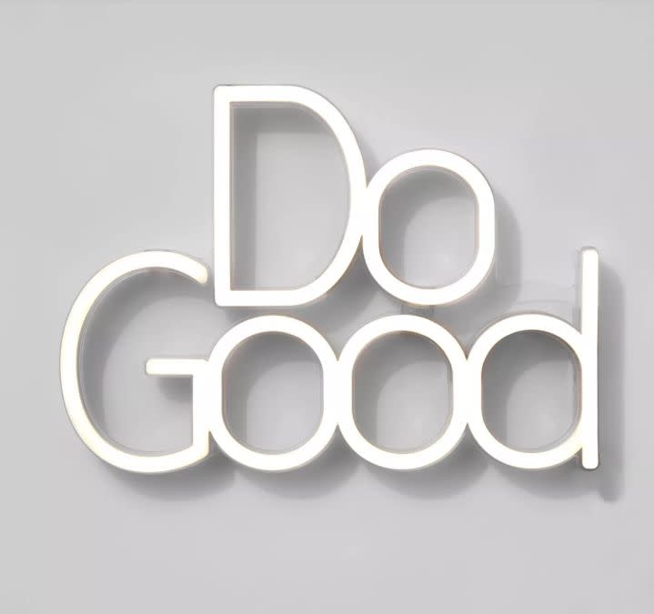 This "Do Good" neon sign glows white and is the reminder we all need.<strong> <a href="https://fave.co/2C1oS3M" target="_blank" rel="noopener noreferrer">Find it for $25 at Targe</a>t.</strong>