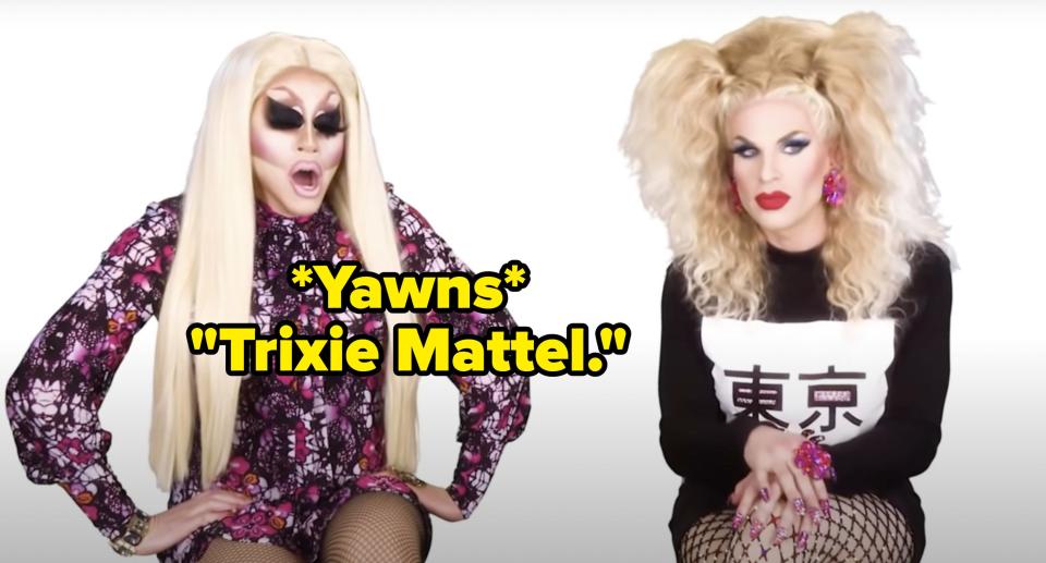 Trixie yawns and then says Trixie Mattel
