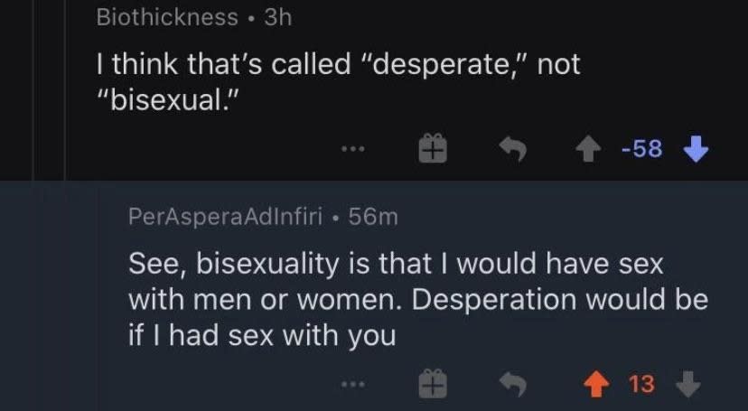 someone who says bisexuality is that i'd have sex with men or women desperation is sex with uou