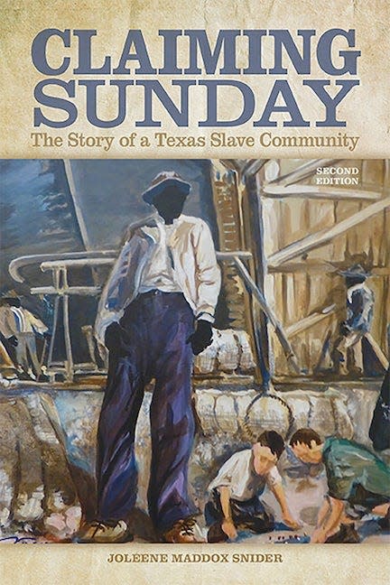 "Claiming Sunday: The Story of a Texas Slave Community" by Joleene Maddox "Jo" Snider is out in a revised edition from TCU Press. Snider has led the Texas and Western Literature Book Club since the summer of 2020.