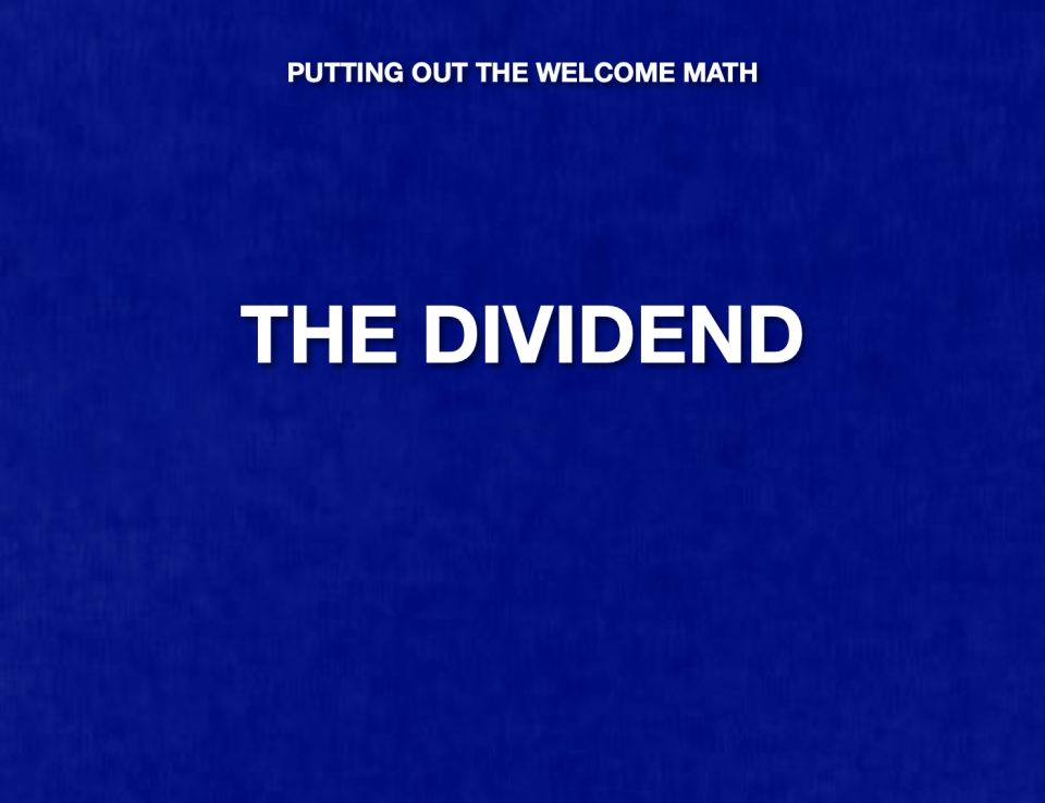 ANSWER: WHAT IS THE DIVIDEND?