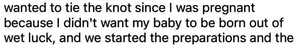 The image contains a portion of text that reads: "wanted to tie the knot since I was pregnant because I didn't want my baby to be born out of wedlock, and we started the preparations and the"