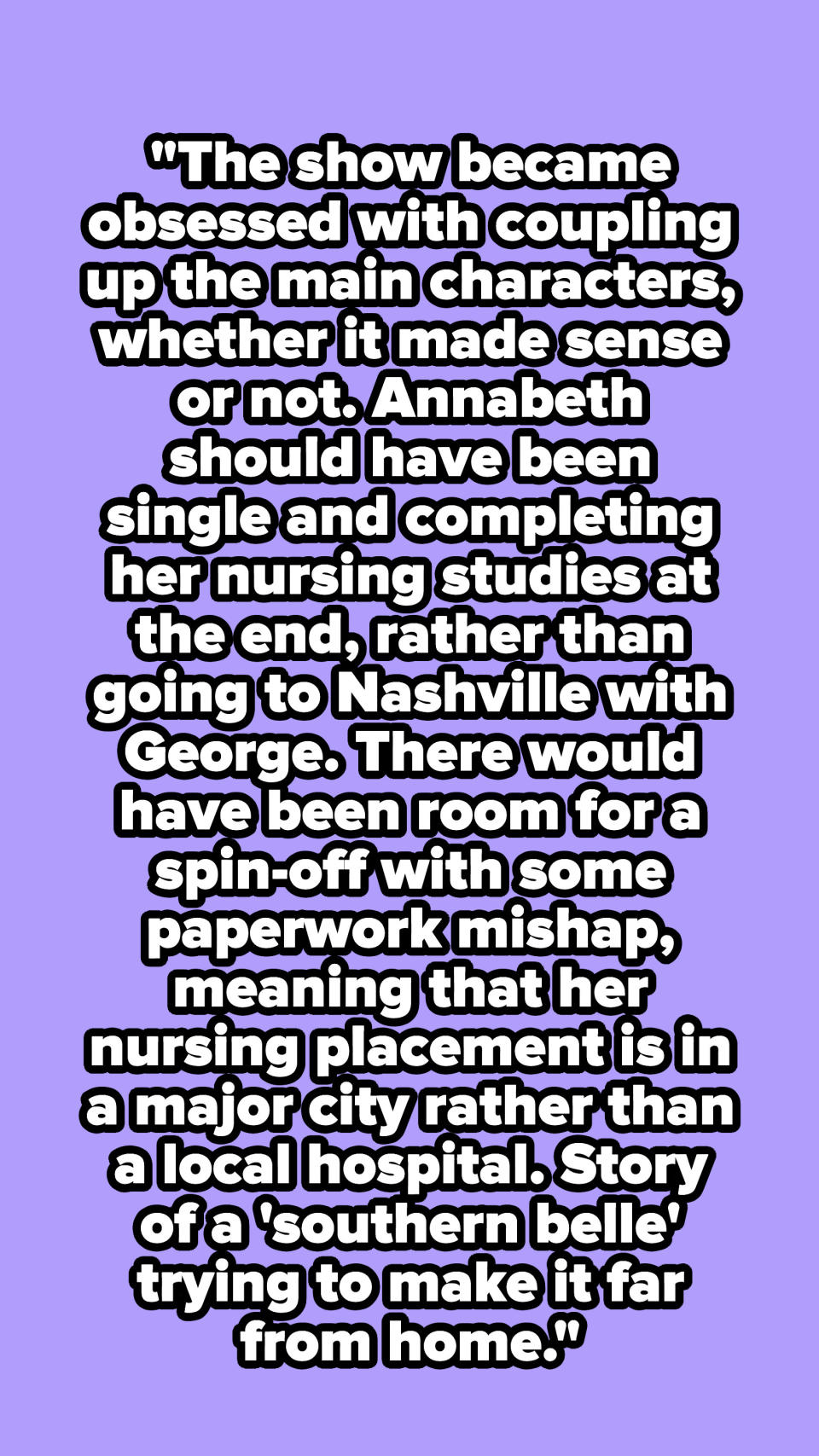 "Annabeth should have been single and completing her nursing studies at the end, rather than going to Nashville with George."