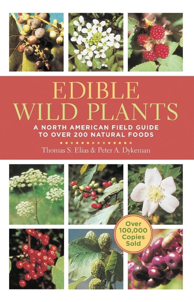 "Edible Wild Plants: A North American Field Guide to Over 200 Natural Foods," by Thomas Elias and Peter Dykeman