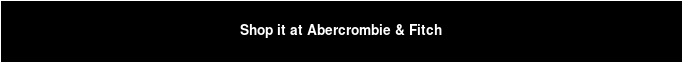 Shop it at Abercrombie & Fitch