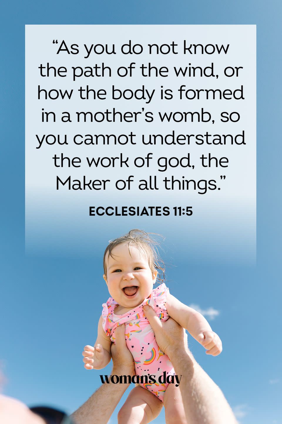 <p>“As you do not know the path of the wind, or how the body is formed in a mother’s womb, so you cannot understand the work of god, the Maker of all things.” — Ecclesiates 11:5</p><p><strong>The Good News</strong>: Though you may not understand how or why God works the way He does, you can rest easy knowing that He’s blessed you and your baby by bringing you two together.</p>