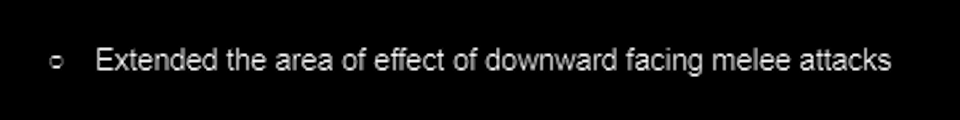 Ever notice that swinging the sword downward put you at a big disadvantage? It's always bugged me, but I had tuned it that way so that the area of effect would match the visual. For 1.6, I decided that game feel is way more important than precise visual accuracy