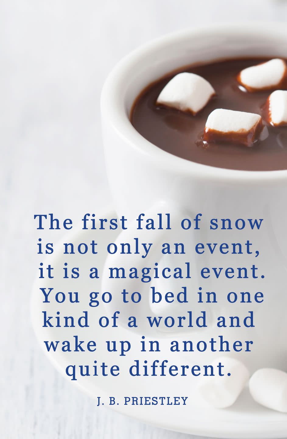 <p>"The first fall of snow is not only an event, it is a magical event. You go to bed in one kind of a world and wake up in another quite different."</p>