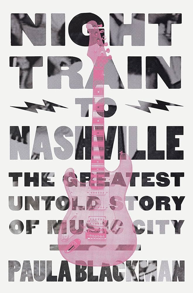 Night Train to Nashville: the Greatest Untold Story of Music City