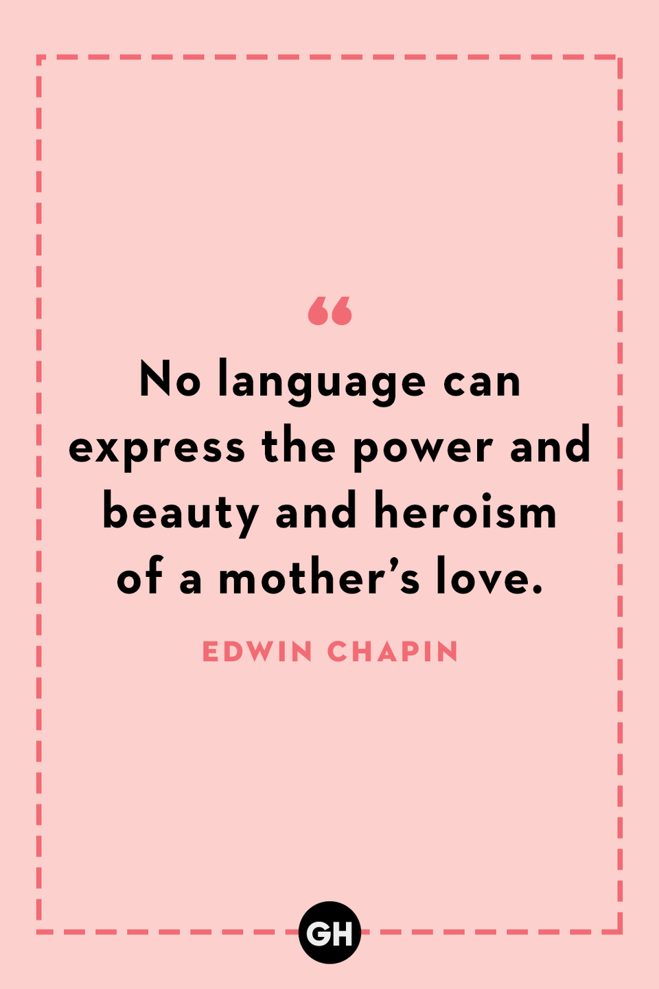 <p>No language can express the power and beauty and heroism of a mother’s love.</p>