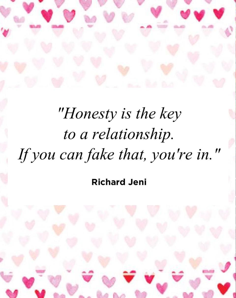 <p>"Honesty is the key to a relationship. If you can fake that, you're in."</p>