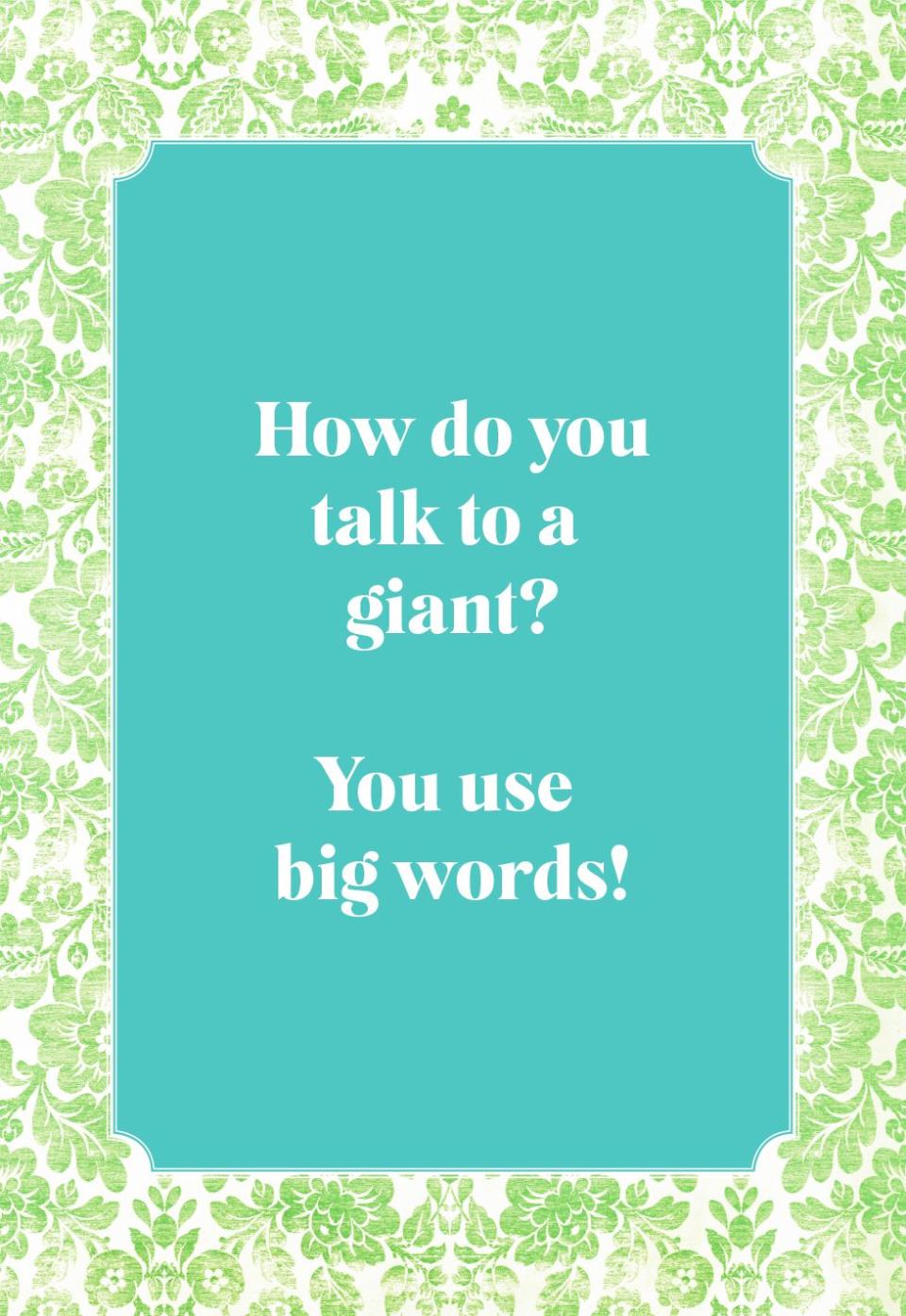 How do you talk to a giant?