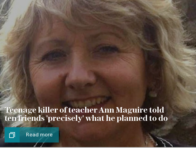 Teenage killer of teacher Ann Maguire told ten friends 'precisely' what he planned to do