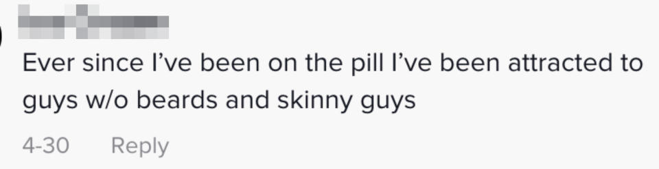 A commenter saying that since they started the pill, they've been attracted to guys without beards and skinny guys