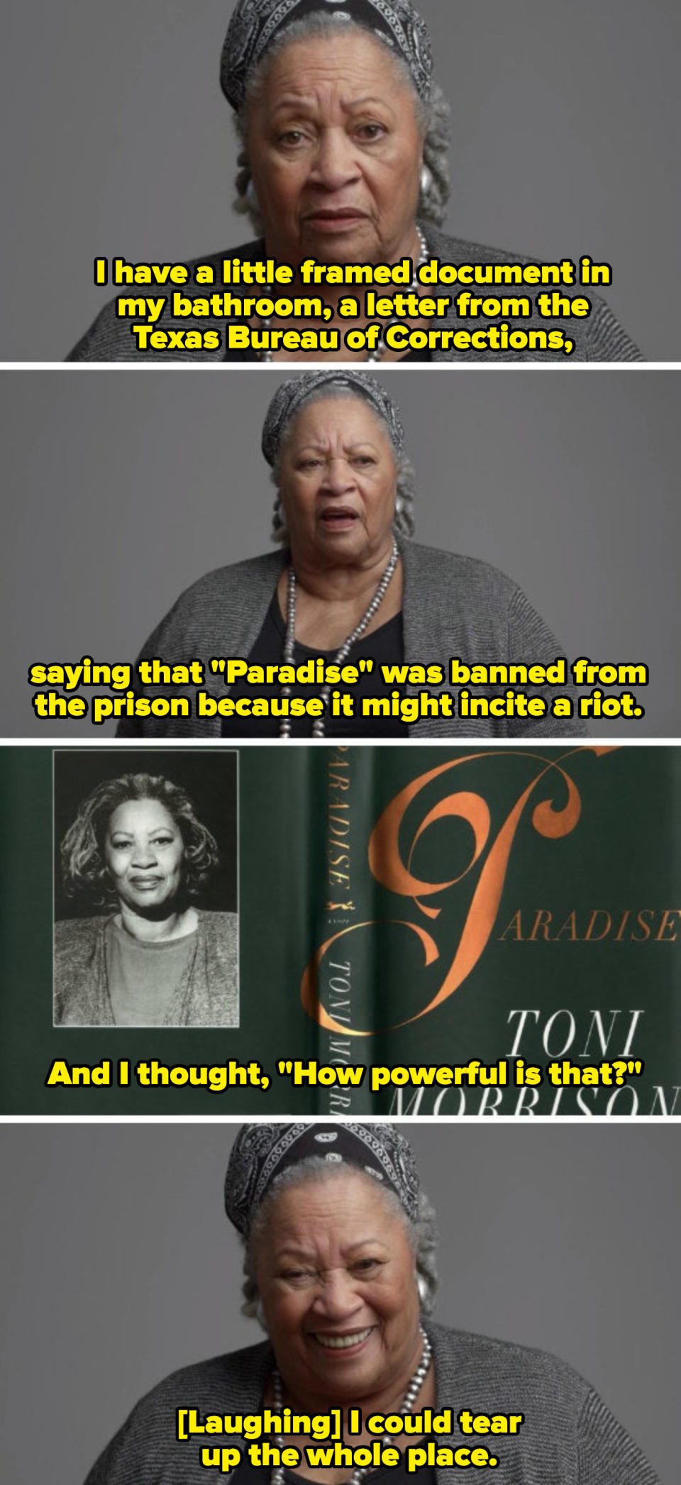 Toni Morrison discussing a Texas prison banning her novel "Paradise," saying: "And I thought, 'How powerful is that?' I could tear up the whole place"
